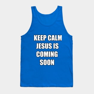 Keep Calm Jesus is Coming Soon Tank Top